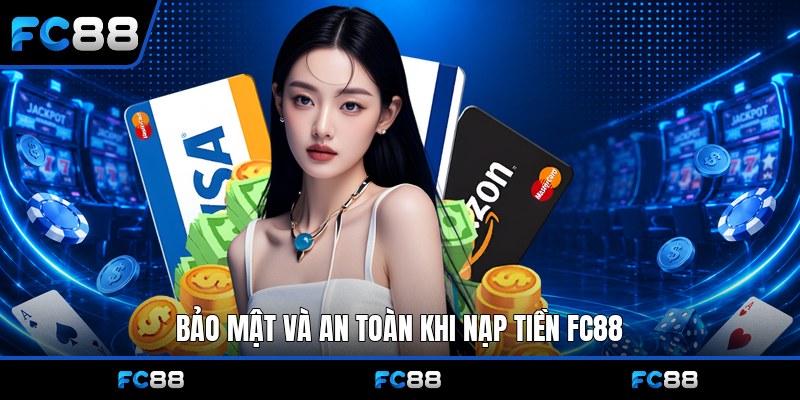 Nạp Tiền Fc88 An Toàn, Nhanh Chóng Và Hiệu Quả