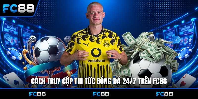 Bóng Đá 24/7 Fc88: Cập Nhật Tin Tức, Soi Kèo
