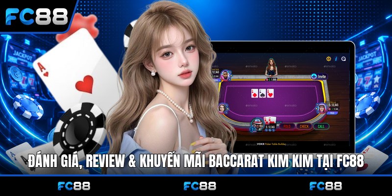 Baccarat Kim Kim Fc88: Bật Mí Kinh Nghiệm Chơi