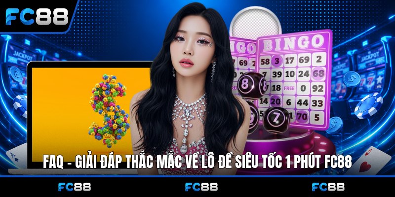 Lô Đề Siêu Tốc 1 Phút Fc88: Hướng Dẫn Từ A Đến Z