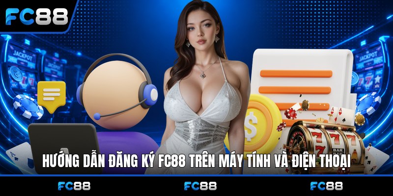Đăng Ký Fc88: Hướng Dẫn An Toàn, Nhận Ưu Đãi