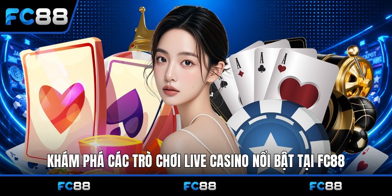 Live Casino Fc88: Trải Nghiệm Sòng Bạc Trực Tuyến