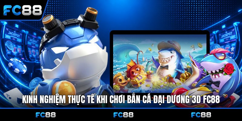 Bắn Cá Đại Dương 3D Fc88: Hướng Dẫn Chơi