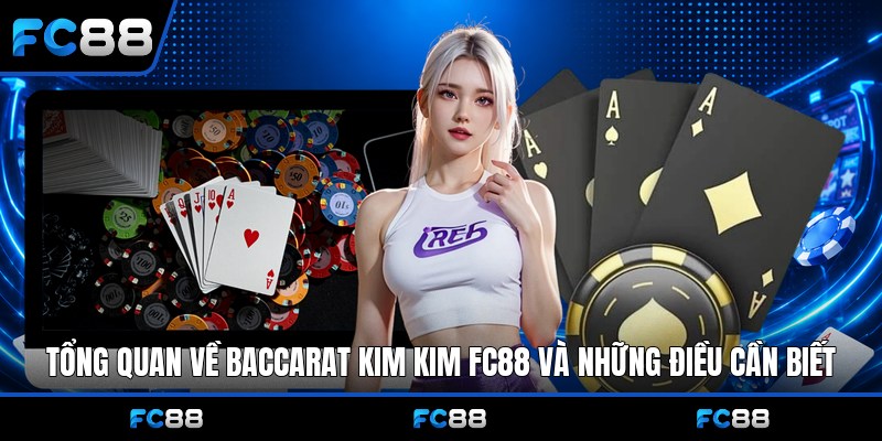 Baccarat Kim Kim Fc88: Bật Mí Kinh Nghiệm Chơi