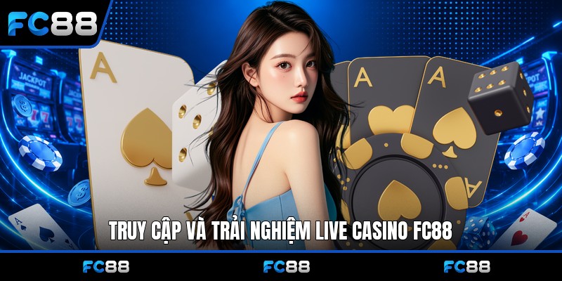 Live Casino Fc88: Trải Nghiệm Sòng Bạc Trực Tuyến